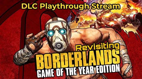 Revisiting Borderlands 1 Dlc Playthrough Stream Youtube