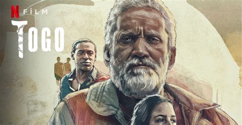 Togo Filmi Konusu Oyuncuları Netflix Yorum Güncel