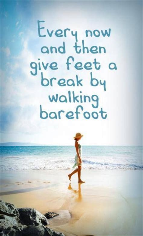 Walking Barefoot Quotes Quotesgram