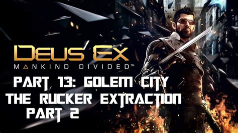 Deus Ex Mankind Divided Walkthrough Part 13 Golem City M7 The Rucker