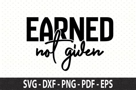 Earned Not Given Svg Graphic By Nirmal108roy · Creative Fabrica