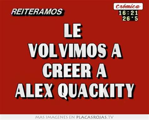 Le Volvimos A Creer A Alex Quackity Placas Rojas Tv