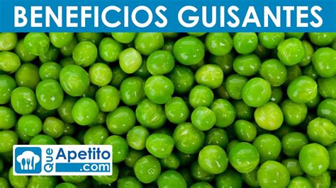 8 Propiedades Y Beneficios De Los Guisantes QueApetito YouTube