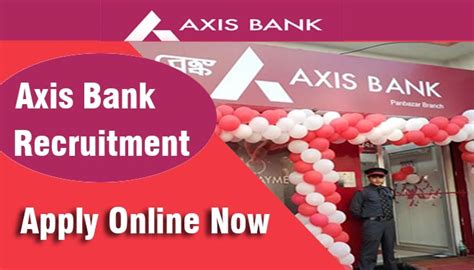 Axis Bank Recruitment Axisbank Apply Online Begins