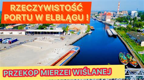 PORT W ELBLĄGU RZECZYWISTOŚĆ i HISTORIA PRZEKOP MIERZEI WIŚLANEJ