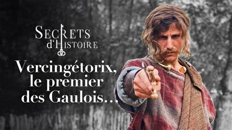 Replay Secrets d Histoire Secrets d Histoire Vercingétorix le premier