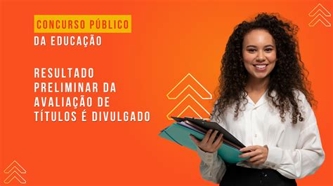 Concurso Público da Educação Resultado Preliminar da Avaliação de