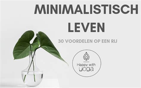 Minimalistisch Leven Voordelen Op Een Rij Happy With Yoga