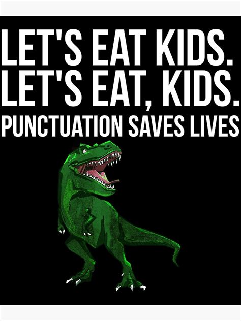 Lets Eat Kids Punctuation Saves Lives Funny Grammar T Rex Poster By