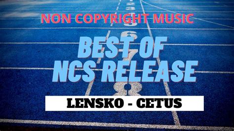 Non Copyright Music Lensko Cetus Best Of Ncs Release Best Bgm Music For Vlog Creators