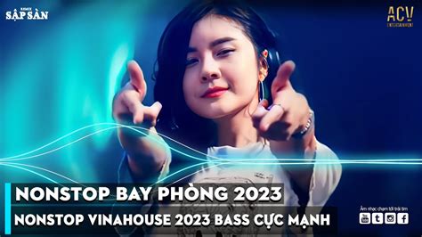 NONSTOP 2023 BAY PHÒNG BASS CỰC MẠNH NHẠC REMIX HOT TIKTOK 2023 Việt