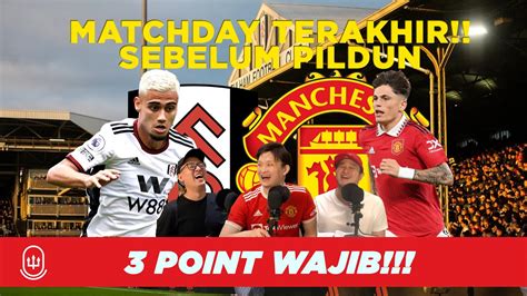 WAJIB MENANG PILDUN MINGGU DEPAN FULHAM VS MANCHESTER UNITED BORN