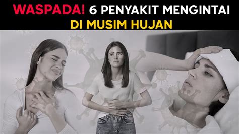 Waspada Inilah Penyakit Yang Sering Menyerang Di Musim Hujan