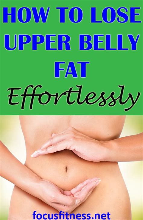 10 Tips On How To Lose Upper Belly Fat Effortlessly Focus Fitness