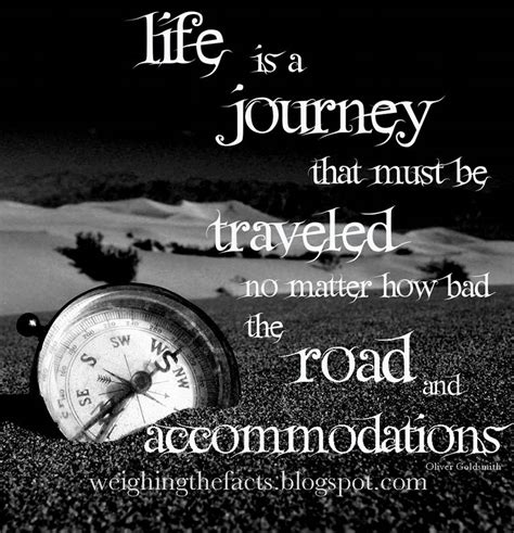 Life Is A Journey That Must Be Traveled No Matter How Bad The Road And Accommodations Journey