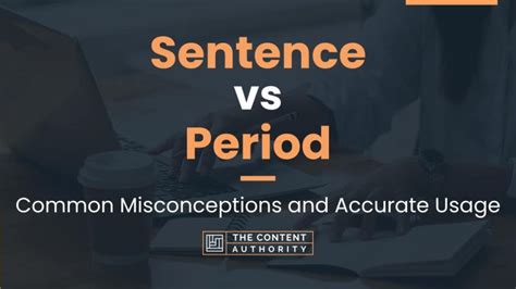 Sentence Vs Period Common Misconceptions And Accurate Usage