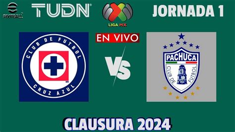 Cruz Azul Vs Pachuca En Vivo Jornada 1 Liga Mx Clausura 2024