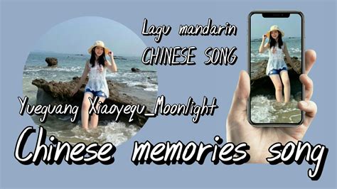 Lagu Mandarin Chinese Memories Song Yueguang Xiaoyequ Indrazh Ng Youtube