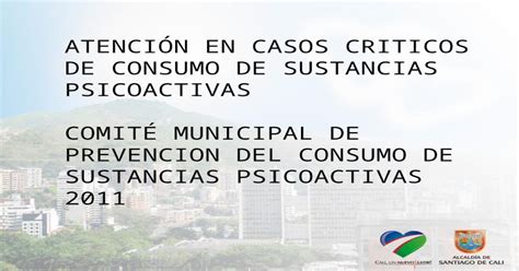 AtenciÓn En Casos Criticos De Consumo De Sustancias Psicoactivas ComitÉ