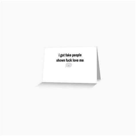 I Got Fake People Shown Fuck Love Me Greeting Card By Farahdouib15 Redbubble