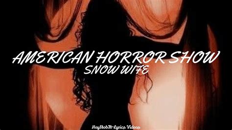 Snow Wife American Horror Show Lyrics Youtube