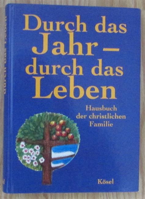 Durch das Jahr durch das Leben Hausbuch für der christlichen Familie