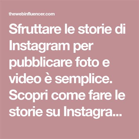 Sfruttare le storie di Instagram per pubblicare foto e video è semplice