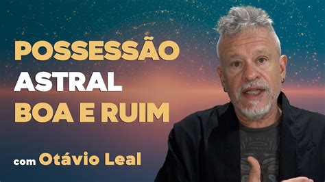 Possessão Astral Boa e Ruim YouTube