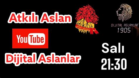 Atkılı Aslan ve Dijital Aslanlar ortak yayın YouTube