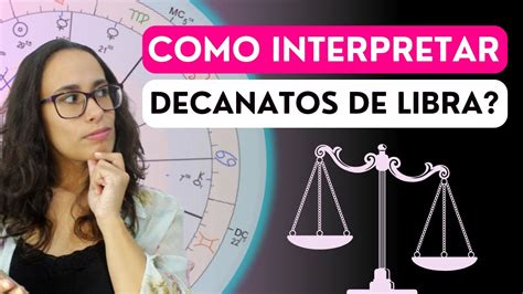 Signo De Libra Como Interpretar Decanatos No Mapa Astral Youtube