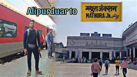 Alipurduar To Mathura Train Journey Kavi Guru Exp Train Journey