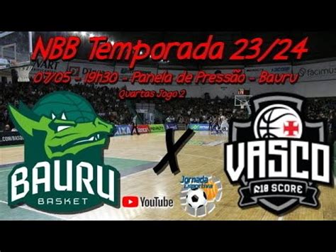 Ao Vivo Bauru Basket X Vasco Quartas Jogo Nbb Temporada