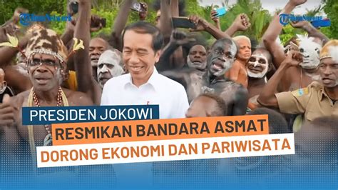 Jokowi Resmikan Bandara Ewer Asmat Presiden Dorong Ekonomi Dan