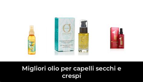 48 Migliori Olio Per Capelli Secchi E Crespi Nel 2024 Recensioni