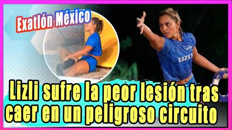 Lizli Sufre La Peor Lesión Vista En Exatlón México Tras Caer En Un Peligroso Circuito Youtube