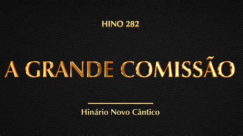 Hino A Grande Comiss O Hin Rio Novo C Ntico Youtube