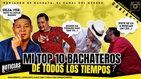 Top 10 Bachateros De Todos Los Tiempos Hablando De Bachata Youtube