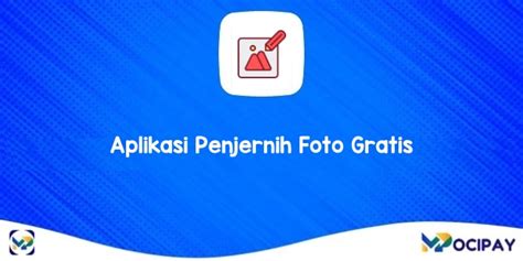 Aplikasi Penjernih Foto Gratis Ubah Foto Buram Menjadi Jernih