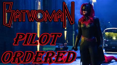 Batwoman Tv Show Pilot Officially Ordered By The Cw Youtube