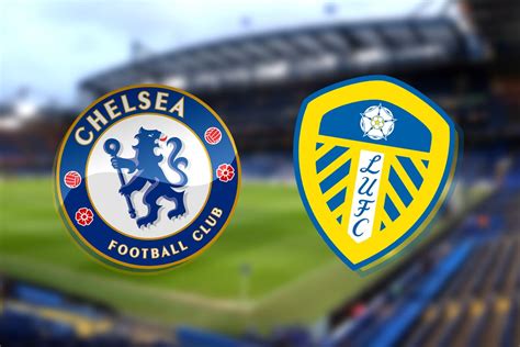 Chelsea Vs Leeds Prediction Kick Off Time Tv Live