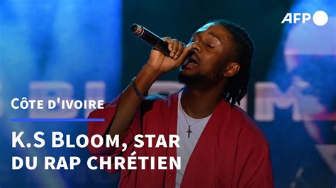 Ks Bloom Star Ivoirienne Du Rap Chr Tien Afp Youtube