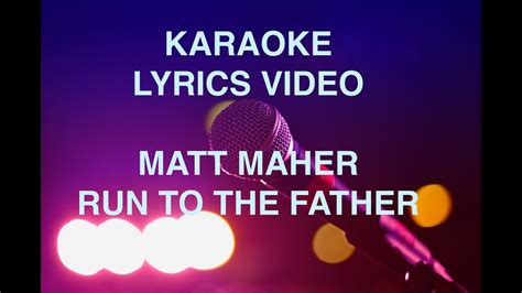 Matt Maher Cody Carnes Run To The Father Karaoke Lyrics Video No