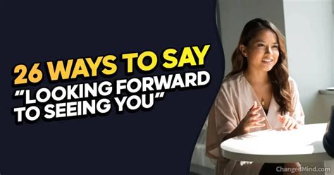 Other Ways To Say Looking Forward To Seeing You