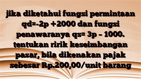 Jika Diketahui Fungsi Permintaan Qd P Dan Fungsi Penawaranya Qs