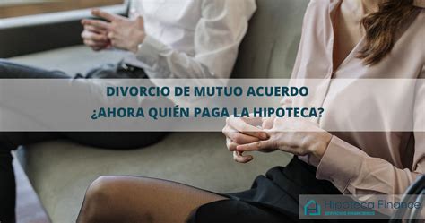 Demanda De Divorcio Mutuo Acuerdo Pasos Requisitos Y Consentimiento