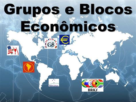Oq Sao Blocos Economicos - PPT - Grupos e Blocos Econômicos PowerPoint Presentation, free download ...