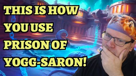 What Is The Best Way To Use Prison Of Yogg Saron Hearthstone TITANS