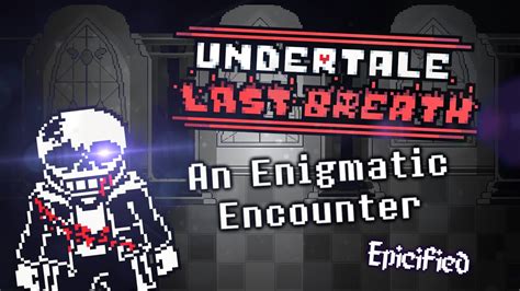 Undertale Last Breath An Enigmatic Encounter Epicified Youtube Music