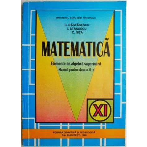 Matematica Elemente De Algebra Superioara Manual Pentru Clasa A XI A