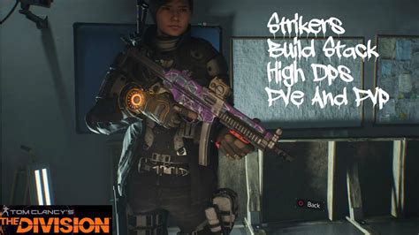 The Division Strikers Build Stacking High Dps Strong Pve And Pvp Build